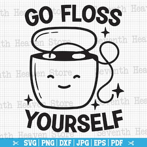 Vaya a usar hilo dental usted mismo svg, dental SVG, dentista divertido SVG, hilo dental svg, cita de dentista, vida dental svg, dental png, camisa de dentista svg