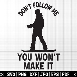 Folgen Sie mir nicht, Sie werden es nicht schaffen, lustiger Snowboard Entwurf, Snowboard-Shirt Anhänger, Snowboard Clipart, Snowboarder SVG, Wintersport Anhänger