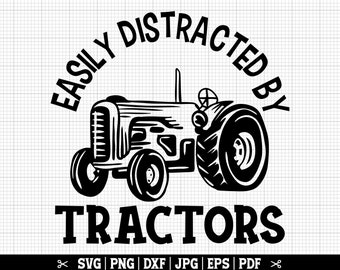 Easily Distracted By Tractors Svg, Tractor SVG, Tractor Owner SVG, Tractor Lover Svg, Tractor Vector, Tractor Quote,  Farmer Svg