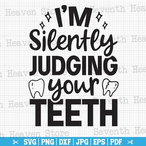 Estoy juzgando en silencio tus dientes svg, dental SVG, dentista divertido SVG, cita de dentista, vida dental svg, png dental, camisa de dentista svg