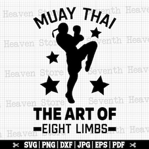 Muay Thai The Art Of 8 Limbs SVG, Muay Thai Fighter, Thai Boxing SVG, Martial Arts Svg, Muay Thai Shirt, Muay Thai Cricut Design