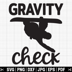 Gravity Check SVG, snowboard Svg, snowboarder SVG, snowboard trucs Svg, snowboard Svg, snowboard silhouet, snowboard Cricut
