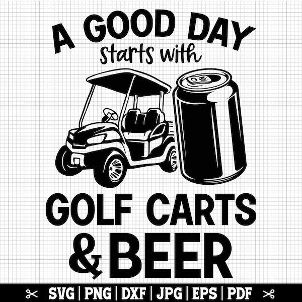 Une bonne journée commence avec des voiturettes de golf et de la bière SVG, SVG de golf, golfeur Svg, Svg de golf, amateur de golf Svg, chemise de golf drôle Svg, amateur de golf Svg