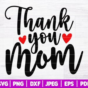 May include: Black and white graphic design with the text "Thank you Mom" in a cursive font. Two red hearts are on either side of the word "you".