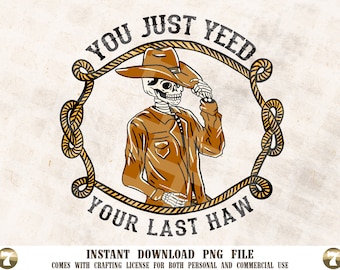 You Just Yeed Your Last Haw, png PNGEgg | Grappige cowboy-png | Westerse sublimatie |  Yeehaw png | Hallo, png | Grappig landshirt, png-afbeelding
