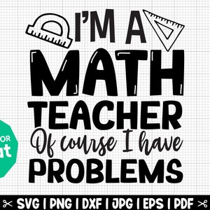 Soy profesor de matemáticas, por supuesto que tengo problemas SVG / Matemáticas Svg, Profesor de Matemáticas Svg, Estudiante de Matemáticas Svg, Camisa de Profesor de Matemáticas - Descarga instantánea