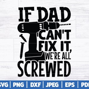 If Dad Can't Fix It We're All Screwed SVG | Funny Dad Life SVG | Funny Fathers Day SVG | Father's Day Cut Files | Svg Dxf Png Jpg Eps Pdf