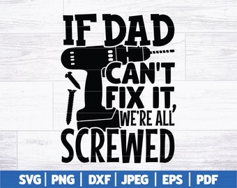 If Dad Can't Fix It We're All Screwed SVG | Funny Dad Life SVG | Funny Fathers Day SVG | Father's Day Cut Files | Svg Dxf Png Jpg Eps Pdf