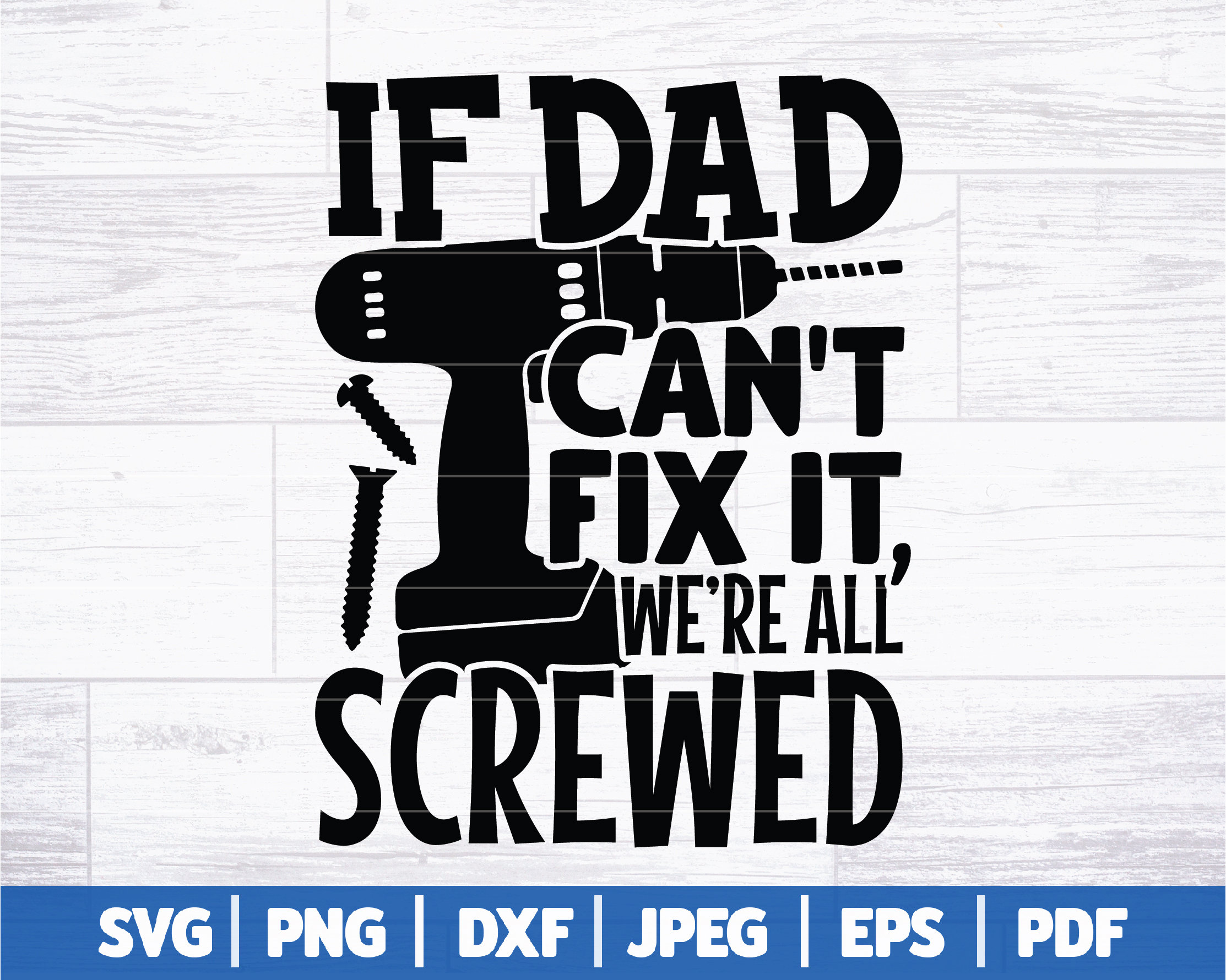 If Dad Can't Fix It We're All Screwed SVG | Funny Dad Life SVG | Funny ...