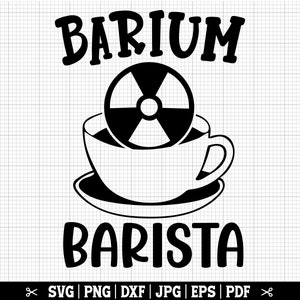 Barium Barista SVG, X Ray Tech Svg Png, Radiology Svg, X Ray Coffee Svg, Funny Radiologist Cricut, CT Tech Svg, Instant Download
