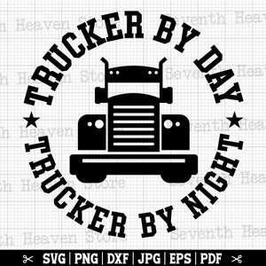 Trucker By Day Trucker By Night SVG | Funny Truck Driver SVG, Trucker SVG, Truck Driver Shirt, Trucker Quote, Trucker Png, Truck Vector