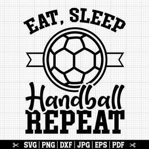 Eat Sleep Handball Repeat Svg, Handball Player Svg, Handball Lover Svg, Handball Life Svg, Handball Vector Quote - Instant Download