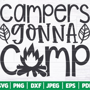 Campers Gonna Camp SVG / Camp Life SVG Camisa Cortar Archivo / Funny Camping SVG Cita - Diciendo - Cricut - Silueta - Más / Svg Dxf Png Jpg Eps