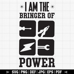 I Am The Bringer Of Power SVG, Electrician SVG, Funny Electrician Cricut Cut Files for Shirt, Instant Download