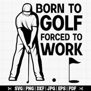 Né pour jouer au golf forcé de travailler SVG, SVG de golf, golfeur Svg, Svg de golf, chemise de golf drôle, silhouette de golf, joueur de golf Svg, téléchargement immédiat