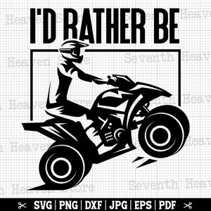 I&#39;d Rather Be Quading Svg, ATV Svg, 4 Wheeler Svg, Quad Svg, Four Wheeler Svg, Atv Cricut, Atv Cut Files, Atv Silhouette, Motocross Svg