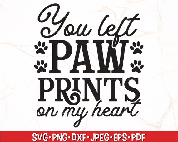 You Left Paw Prints on My Heart SVG Dog Memorial Svg Cat - Etsy
