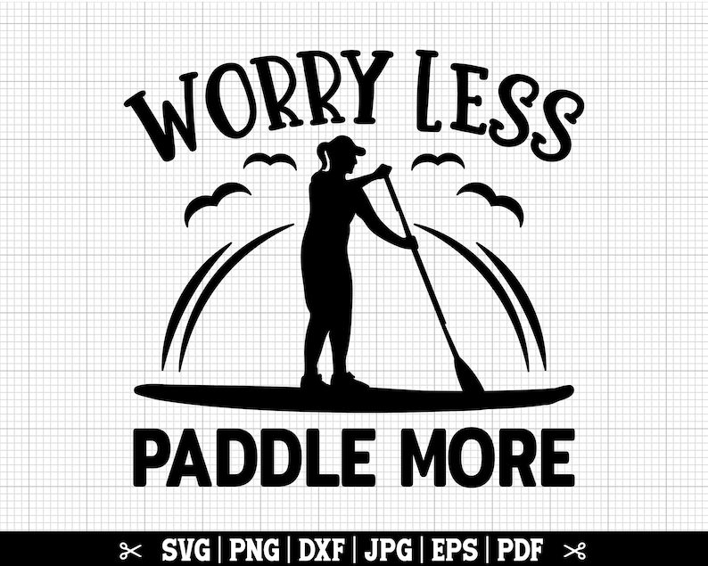 K&ouml;nnte beinhalten: Schwarze und wei&szlig;e Silhouette einer Person beim Paddeln mit dem Text "Worry Less Paddle More" &uuml;ber und unter dem Bild.