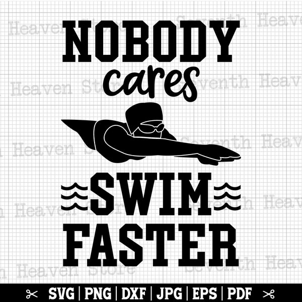 Nobody Cares Swim Faster SVG, Swimming Svg, Swim Svg, Swimmer Svg, Swimming Cricut, Swimmer Shirt, Swimmer Quotes, Swimmer Life