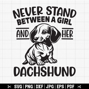 Stehen Sie niemals zwischen einem Mädchen und ihrem Dackel SVG, Dackel Cricut, Dachsund Mädchen SVG, Doxie SVG, Wursthund, Weiner Hund