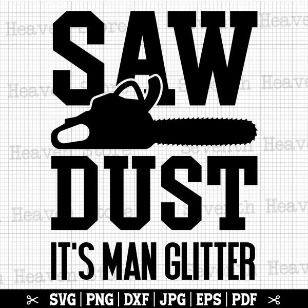 Saw Dust It's Man Glitter Svg, Lumberjack Svg, Carpenter SVG, Woodworker Svg, Woodworking Svg, Carpenter Shirt Design, Arborist Svg