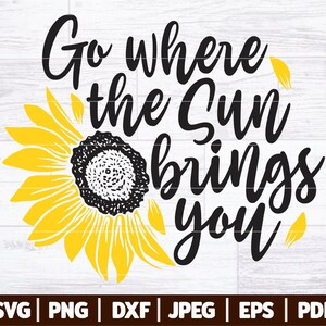 Ga waar de zon je brengt SVG | Zonnebloem SVG | Zonnebloem moeder SVG | Gratis ziel-svg | Positieve Vibes Svg | Summer Vibes Svg Dxf Png Jpg