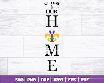 May include: Welcome to our home sign with a purple and gold fleur-de-lis and the word "HOME" in black letters. The sign is on a white wood background. SVG, PNG, DXF, JPEG, EPS, PDF.