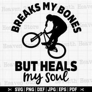 Me brise les os mais guérit mon âme Svg, Bmx Svg, Bmx Cricut, Bmx Rider Svg, Bmx Lover Svg, Bmx Shirt Svg, Design Bmx, Silhouettes Bmx