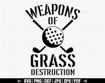 Weapons Of Grass Destruction Svg, Golf SVG, Golfer Svg, Golf Club Svg, Golfing Svg, Golf Lover Svg, Funny Golf Shirt Svg, Golf Lover Svg