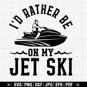 May include: Black and white graphic design with the text "I'd rather be on my jet ski". The graphic features a person riding a jet ski on waves.