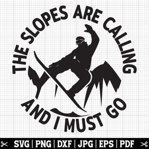 The Slopes Are Calling And I Must Go SVG, lustiger Snowboard Schriftzug, Snowboarder SVG, Snowboarding Aufhänger, Wintersport Aufnäher, Snowboard Cricut