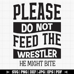 Per favore non nutrire il wrestler Svg, Wrestling SVG, Wrestler Svg, Wrestling Png, Citazione di Wrestling, Wrestling Shirt Svg, Amante del Wrestling