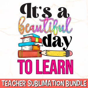 Het is een mooie dag om te leren, png | Leraar, png-bestand | Sublimatie docent | School-png | Shirtontwerp voor leraar | Schoolsublimatieprint