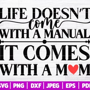 May include: Black and white text graphic with a red heart. The text reads "Life doesn't come with a manual, it comes with a mom".
