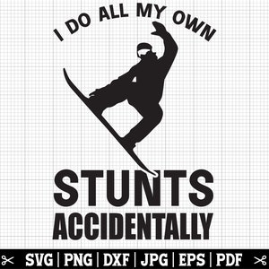 Ich mache alle meine eigenen Stunts versehentlich SVG, Snowboard SVG, lustiger Snowboarder SVG, Snowboard-Shirt, Snowboard-Tricks-Svg, Snowboarding-Svg