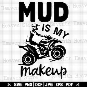 Fango è il mio trucco SVG, Donne ATV Svg, Quad Girl Svg, Off Road Girl Svg, 4 ruote Svg, Four Wheeler Girl Svg, Atv Cricut per donne