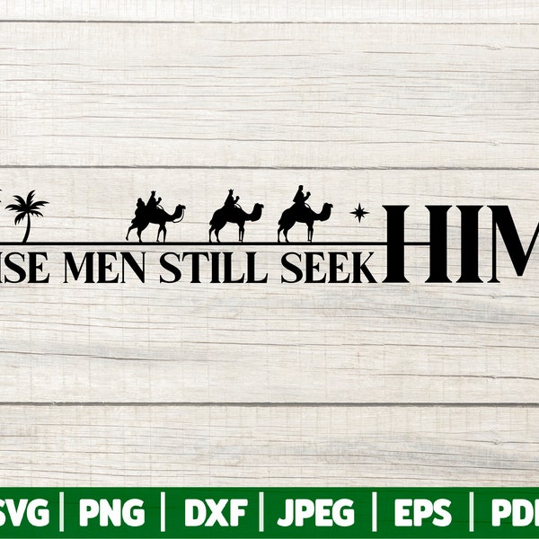 Wise Men Still Seek Him SVG | Christmas Nativity SVG | Nativity Scene Cut File | Christmas Baby Jesus Quote - Saying | Cricut - Silhouette