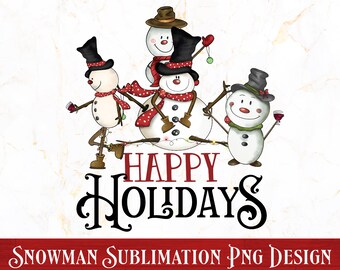 Happy Holidays PNG,  Snowman Sublimation Design, Snowman PNG, Christmas Snowman Png, Christmas Sublimation - Instant Download
