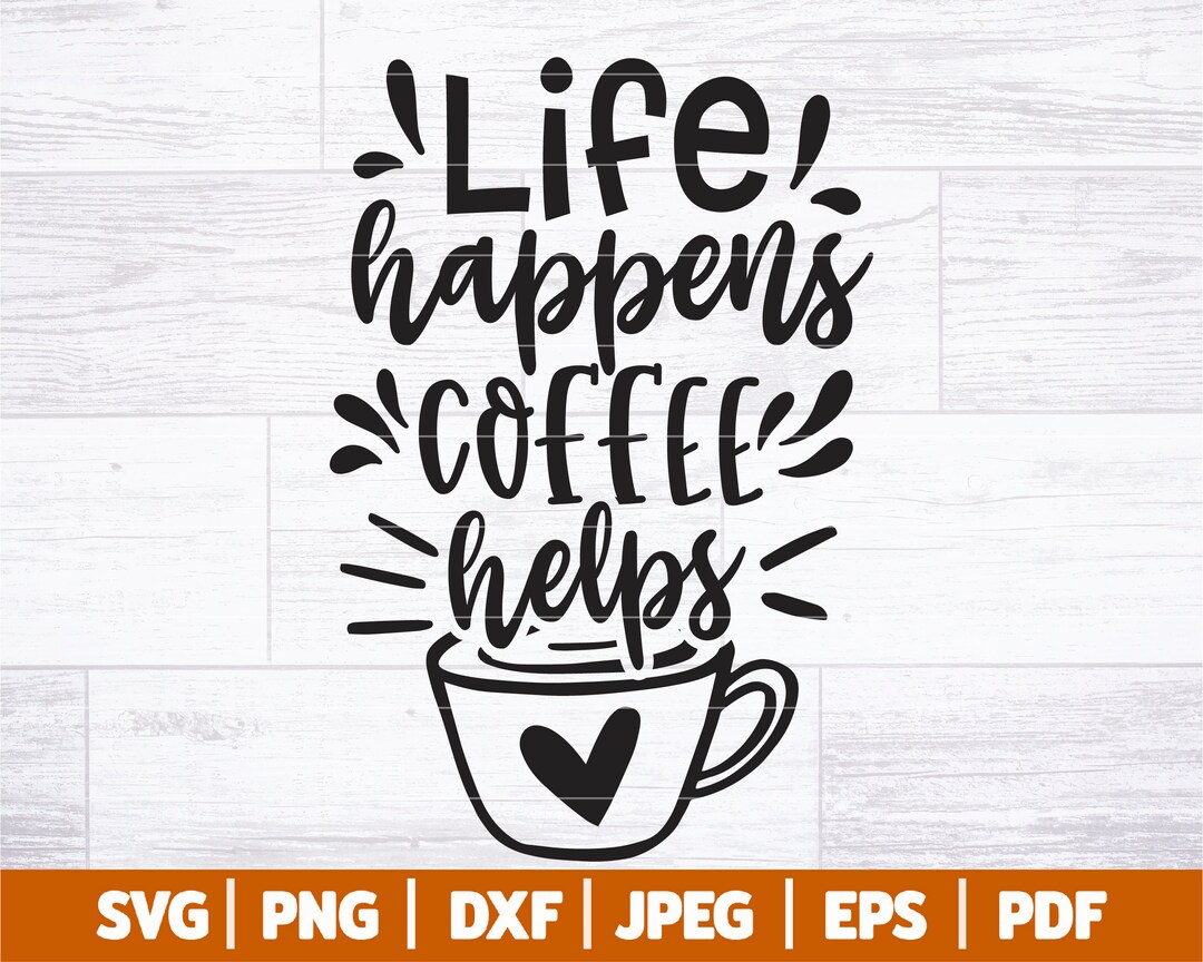 Life Happens Coffee Helps SVG Coffee SVG Printable Vector - Etsy UK