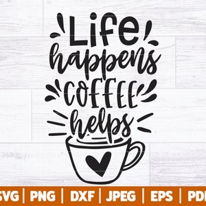 Life Happens Coffee helpt SVG | Koffie-svg | Afdrukbare vectorillustraties | Cafeïne SVG | Cricut - silhouet - meer | Svg Dxf Png Jpg Eps Pdf