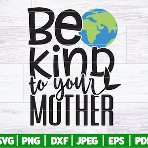 Soyez gentil avec votre mère SVG | Jour de la Terre SVG | Citation du Jour de la Terre | Mère Terre Svg | Sauvons la planète SVG | Recycler les SVG | Passez au vert Svg