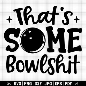 That&#39;s Some Bowlshit SVG | Funny Bowling SVG PNG, Bowler Svg, Bowling Player Svg, Bowling Vector Clip Art - Instant Download