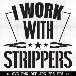 I Work With Strippers SVG, Electrician SVG, Electrician Cricut Cut Files for Shirt, Funny Electrician Quote, Instant Download