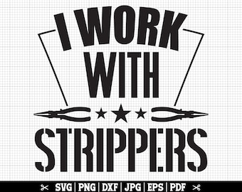 SVG de &quot;Trabajo con strippers&quot;, SVG de electricista, archivos de corte Cricut de electricista para camisetas, cita divertida de electricista, descarga instantánea