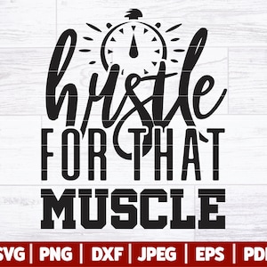 Hustle For That Muscle SVG | Fitness SVG | Gym Life SVG | Gym Svg Cut File | Hustle Hard Svg | Motivation Gym Print | Svg Dxf Png Jpg Eps