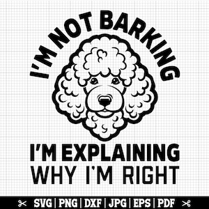 Não estou latindo, estou explicando por que estou certo, Poodle engraçado SVG, Poodle Cricut Svg, Citação de Poodle, Vida de Poodle Svg, Camiseta de Poodle Svg