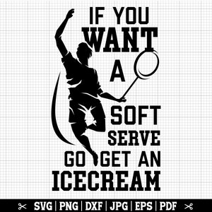 Si quieres un helado suave, ve a buscar un helado. Divertido Svg de bádminton, Svg de cita de bádminton, Cricut de bádminton, Humor de bádminton