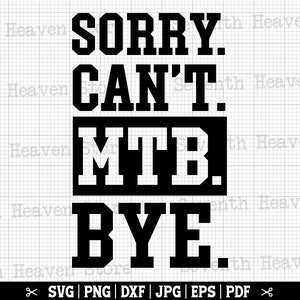Désolé ne peut pas VTT Bye SVG, Svg de VTT, VTT, Svg drôle de chemise vtt, citation vtt, vtt Svg, vtt Cricut, téléchargement immédiat