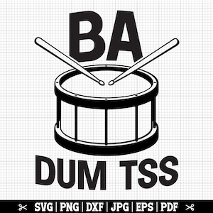 May include: Black and white illustration of a drum with two drumsticks crossed over the top. The text "BA DUM TSS" is below the drum.