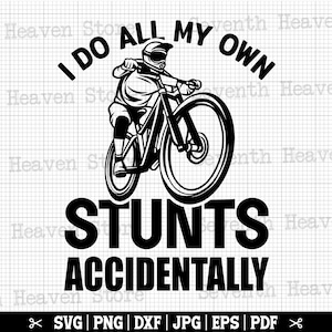 Je fais toutes mes propres cascades accidentellement SVG, Svg de VTT, VTT, Svg de chemise vtt, Svg de vététiste, vtt Cricut, téléchargement immédiat SVG